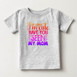 Camiseta De Bebé Por supuesto que soy lindo...