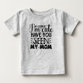 Camiseta De Bebé Por supuesto que soy lindo...