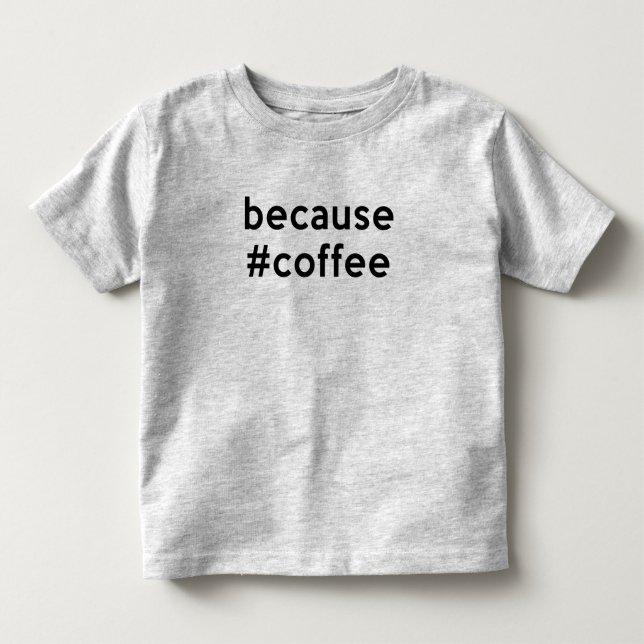 Camiseta De Bebé Porque Café (Anverso)