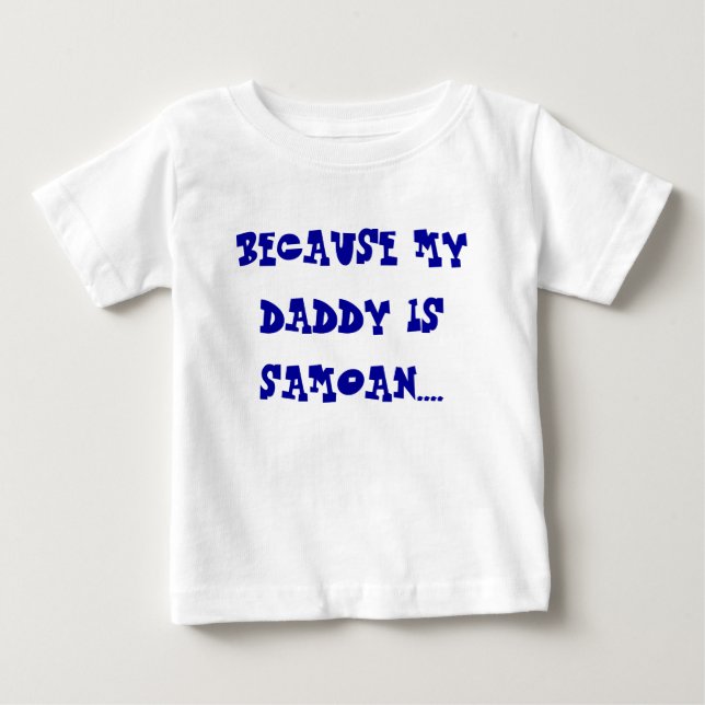 CAMISETA DE BEBÉ PORQUE MI PAPÁ ES SAMOANO…. (Anverso)