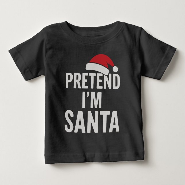 Camiseta De Bebé Pretend I’m Santa - Funny Christmas Humor (Anverso)