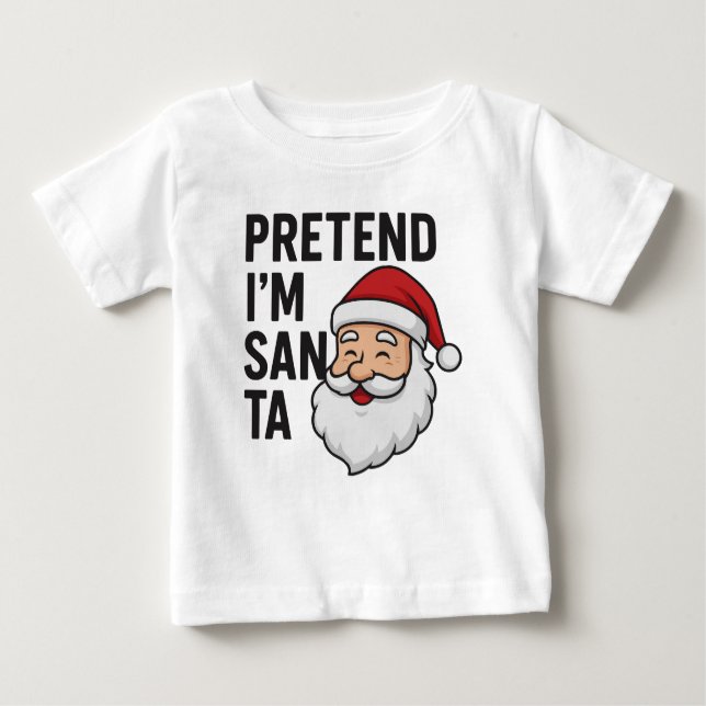 Camiseta De Bebé Pretend I’m Santa - Funny Christmas Quote (Anverso)