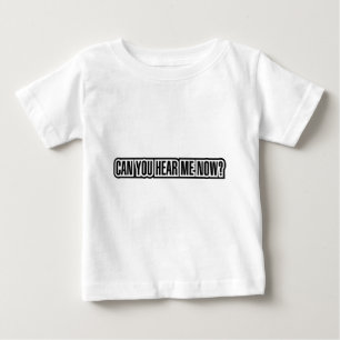Camiseta De Bebé ¿Puede usted ahora oírme?
