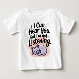 Camiseta De Bebé Puedo escucharte pero no estoy escuchando gato