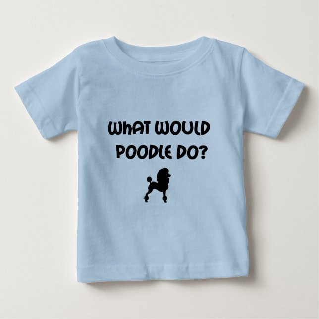 Camiseta De Bebé ¿Qué el caniche haría? (Anverso)