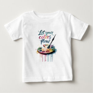 Camiseta De Bebé "Que tus colores fluyan" Inspirador artístico