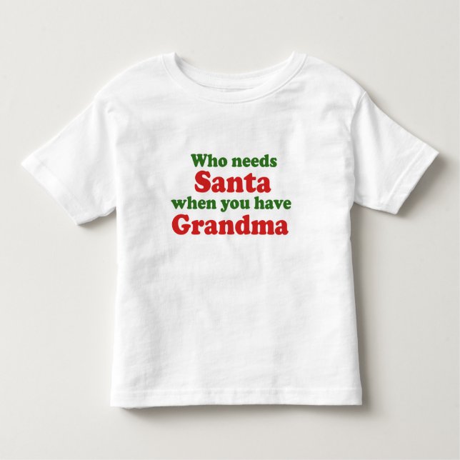 Camiseta De Bebé Quién necesita a Santa cuando tienes abuela (Anverso)