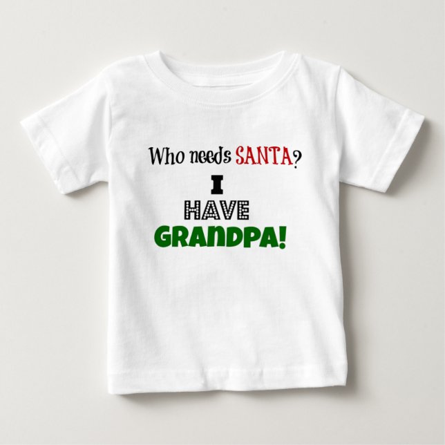 Camiseta De Bebé ¿Quién necesita a Santa? Tengo abuelo (Anverso)
