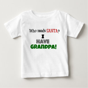 Camiseta De Bebé ¿Quién necesita Santa? Tengo el abuelo