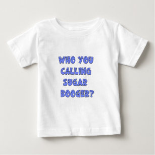 Camiseta De Bebé Quién usted que llama booger del azúcar