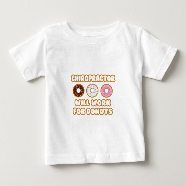 Camiseta De Bebé Quiropráctico. Trabajará Para Donuts (Anverso)