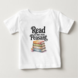 Camiseta De Bebé Read to Me You Peasant Funny Infant Bodysuit