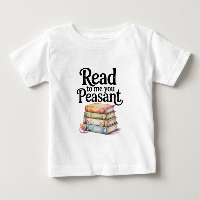 Camiseta De Bebé Read to Me You Peasant Funny Infant Bodysuit (Anverso)