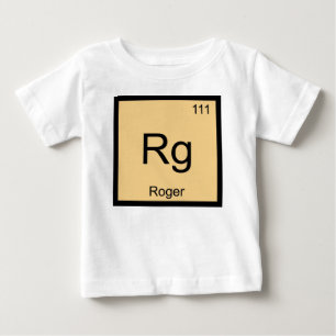 Camiseta De Bebé Roger Nombre Química Elemento Tabla Periódica