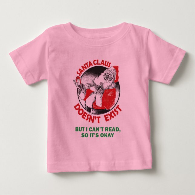 Camiseta De Bebé Santa no hace Existir-Pero no puedo leer, así que (Anverso)