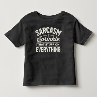 Camiseta De Bebé Sarcasm I Sprinkle That Stuff On Everything