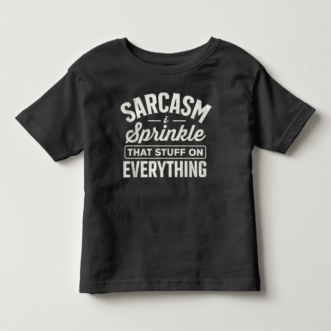 Camiseta De Bebé Sarcasm I Sprinkle That Stuff On Everything (Anverso)