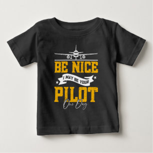 Camiseta De Bebé Sé Amable Algún Día Puedo Ser Tu Piloto Chistoso P