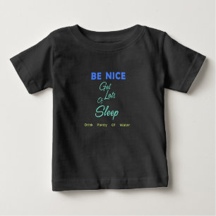 Camiseta De Bebé Sé amable, duerme mucho, bebe mucha agua
