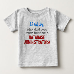 Camiseta De Bebé   "... ¡¿Se convierte en ADMINISTRADOR DE BASE D