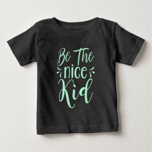 Camiseta De Bebé Sé el niño agradable Mensaje positivo en verde men