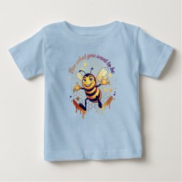 Camiseta De Bebé Sé lo que quieres ser – Abeja de Miel Adorable