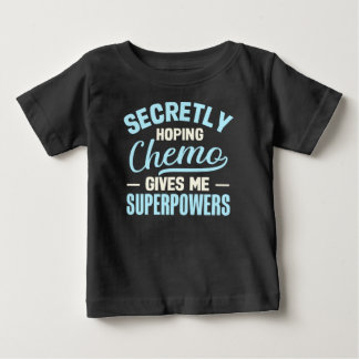 Camiseta De Bebé Secretly Hoping Chemo Gives Me Superpowers