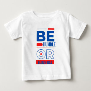Camiseta De Bebé Ser Humilde O Ser Humilde