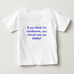 Camiseta De Bebé Si crees que soy guapo, deberías ver mi día...