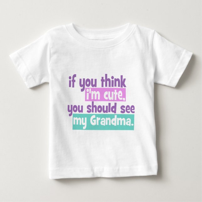 Camiseta De Bebé Si crees que soy lindo - Abuela (Anverso)