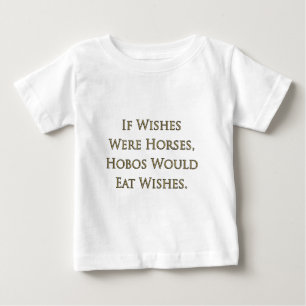 Camiseta De Bebé Si los deseos fueran caballos, los vagabundos come