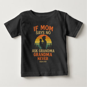 Camiseta De Bebé Si mamá dice que no, pregúntale a la abuela