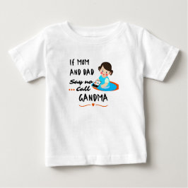 Camiseta De Bebé Si mamá y papá dicen que no... llama a la abuela