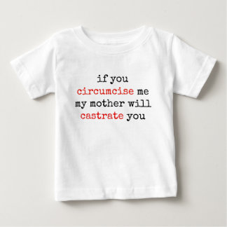 Camiseta De Bebé Si Me Circuncidas, Mi Madre Te Castrará