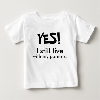 Camiseta De Bebé ¡SÍ! Todavía vivo con mis padres