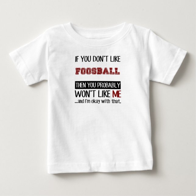 Camiseta De Bebé Si usted no tiene gusto de Foosball Guay (Anverso)