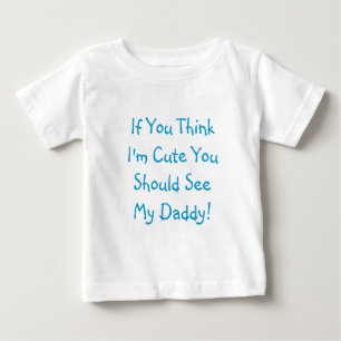 Camiseta De Bebé ¡Si usted piensa que soy lindo usted debe ver a m
