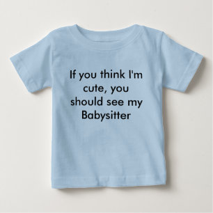 Camiseta De Bebé Si usted piensa que soy lindo, usted debo ver mi