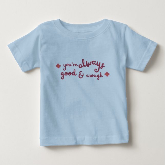 Camiseta De Bebé Siempre eres bueno y suficiente chico (Anverso)