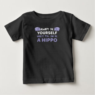 Camiseta De Bebé Siempre Sé Tú Mismo A Menos Que Puedas Ser Hipo