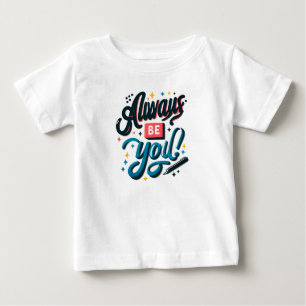 Camiseta De Bebé Siempre seas tú