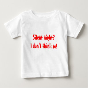 Camiseta De Bebé Silent night? I don't think so!