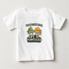Camiseta De Bebé Sin Geometría, La Vida No Tiene Sentido