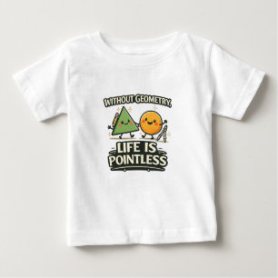 Camiseta De Bebé Sin Geometría, La Vida No Tiene Sentido