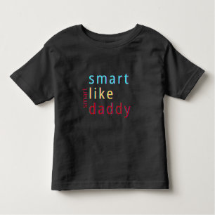 Camiseta De Bebé Smart Like Daddy Toddler