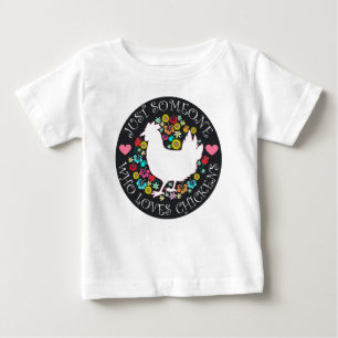 Camiseta De Bebé Solo alguien que ama a los pollos