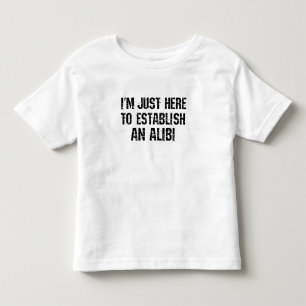 Camiseta De Bebé Sólo estoy aquí para establecer una coartada