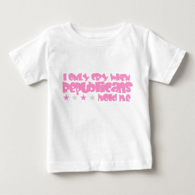 Camiseta De Bebé Sólo lloro cuando los republicanos me retienen (Anverso)