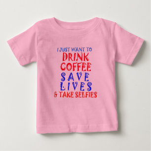 Camiseta De Bebé Solo quiero beber café salva vidas se selfie
