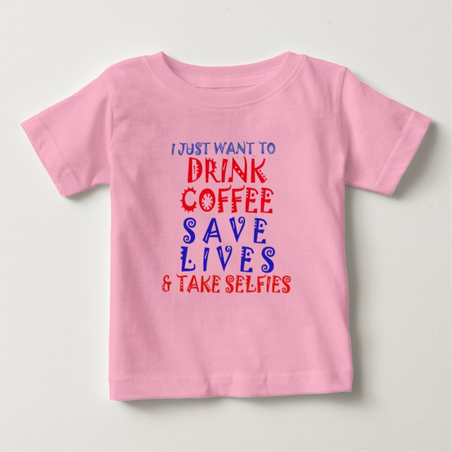 Camiseta De Bebé Solo quiero beber café salva vidas se selfie (Anverso)